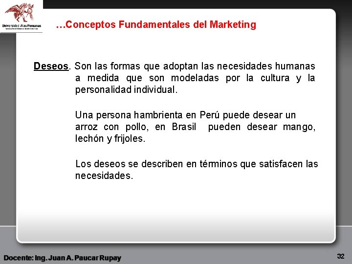 …Conceptos Fundamentales del Marketing Deseos. Son las formas que adoptan las necesidades humanas a