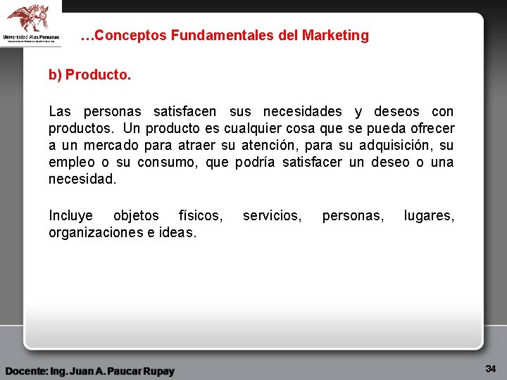 …Conceptos Fundamentales del Marketing b) Producto. Las personas satisfacen sus necesidades y deseos con