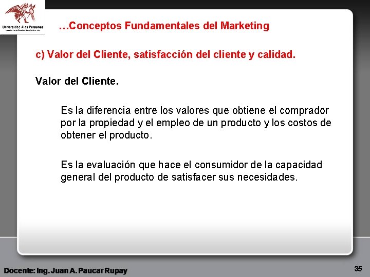 …Conceptos Fundamentales del Marketing c) Valor del Cliente, satisfacción del cliente y calidad. Valor