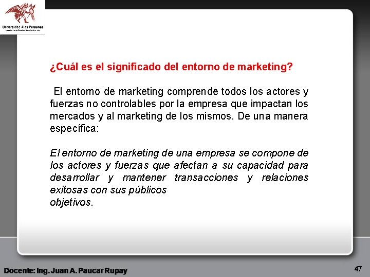 ¿Cuál es el significado del entorno de marketing? El entorno de marketing comprende todos