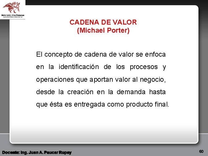 CADENA DE VALOR (Michael Porter) El concepto de cadena de valor se enfoca en