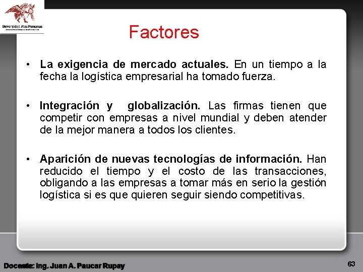 Factores • La exigencia de mercado actuales. En un tiempo a la fecha la