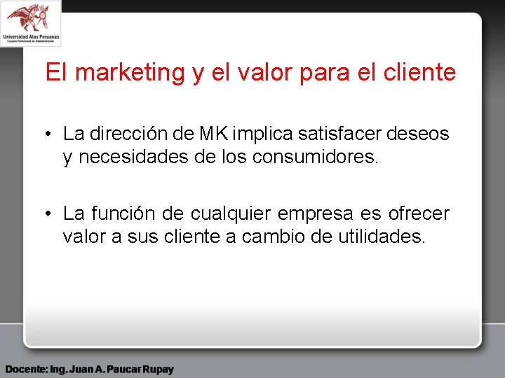 El marketing y el valor para el cliente • La dirección de MK implica