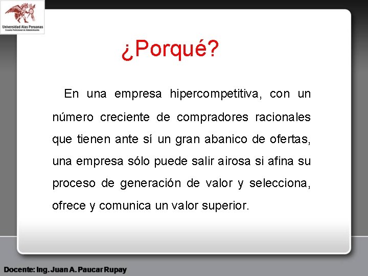 ¿Porqué? En una empresa hipercompetitiva, con un número creciente de compradores racionales que tienen