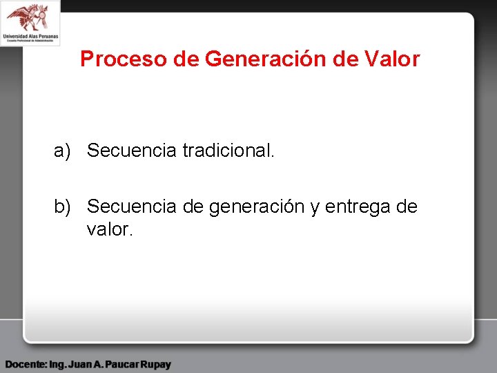 Proceso de Generación de Valor a) Secuencia tradicional. b) Secuencia de generación y entrega