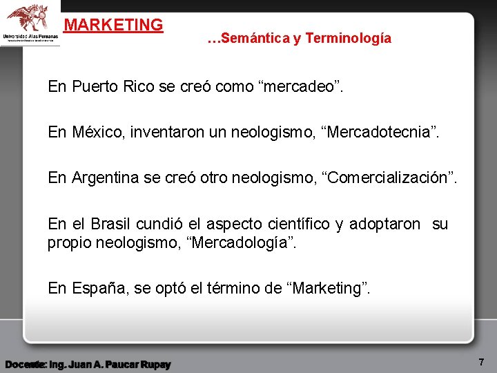 MARKETING …Semántica y Terminología En Puerto Rico se creó como “mercadeo”. En México, inventaron