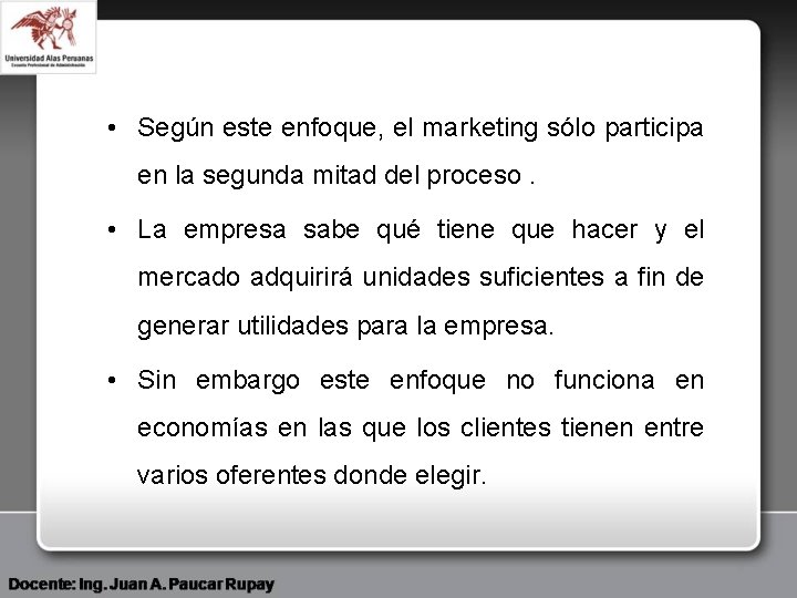  • Según este enfoque, el marketing sólo participa en la segunda mitad del