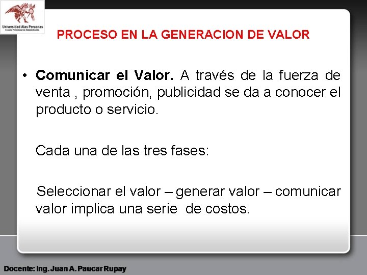 PROCESO EN LA GENERACION DE VALOR • Comunicar el Valor. A través de la