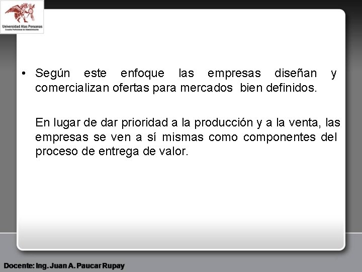  • Según este enfoque las empresas diseñan comercializan ofertas para mercados bien definidos.