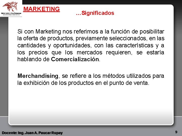 MARKETING …Significados Si con Marketing nos referimos a la función de posibilitar la oferta