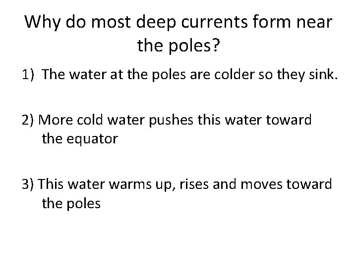 Why do most deep currents form near the poles? 1) The water at the