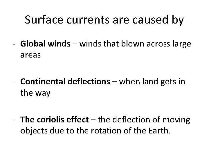 Surface currents are caused by - Global winds – winds that blown across large