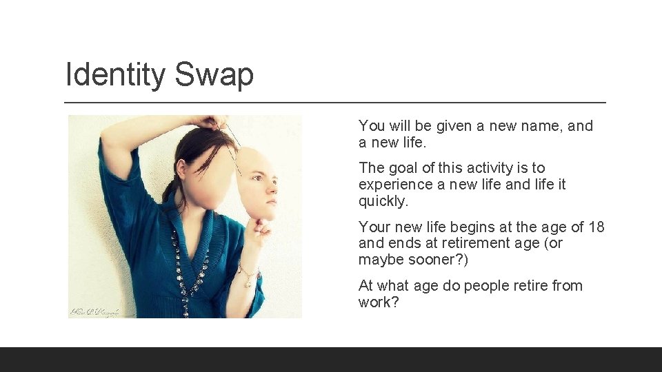 Identity Swap You will be given a new name, and a new life. The