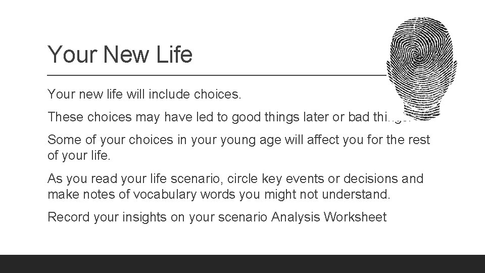 Your New Life Your new life will include choices. These choices may have led