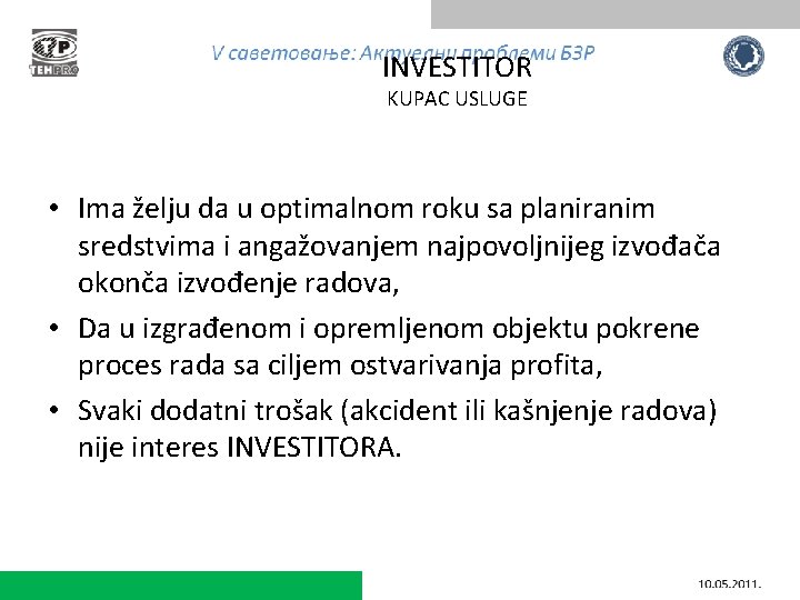 INVESTITOR KUPAC USLUGE • Ima želju da u optimalnom roku sa planiranim sredstvima i