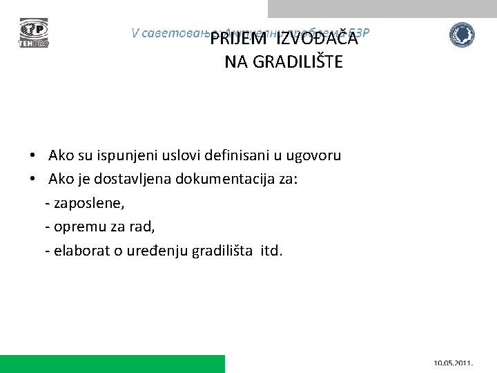 PRIJEM IZVOĐAČA NA GRADILIŠTE • Ako su ispunjeni uslovi definisani u ugovoru • Ako