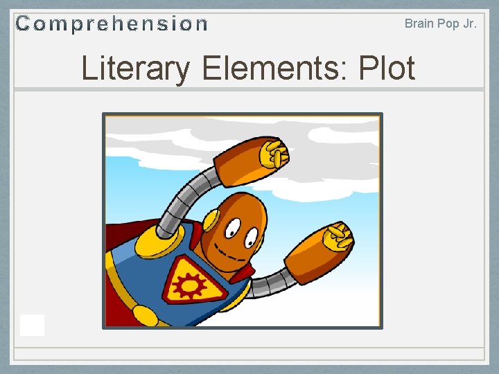 Brain Pop Jr. Literary Elements: Plot 