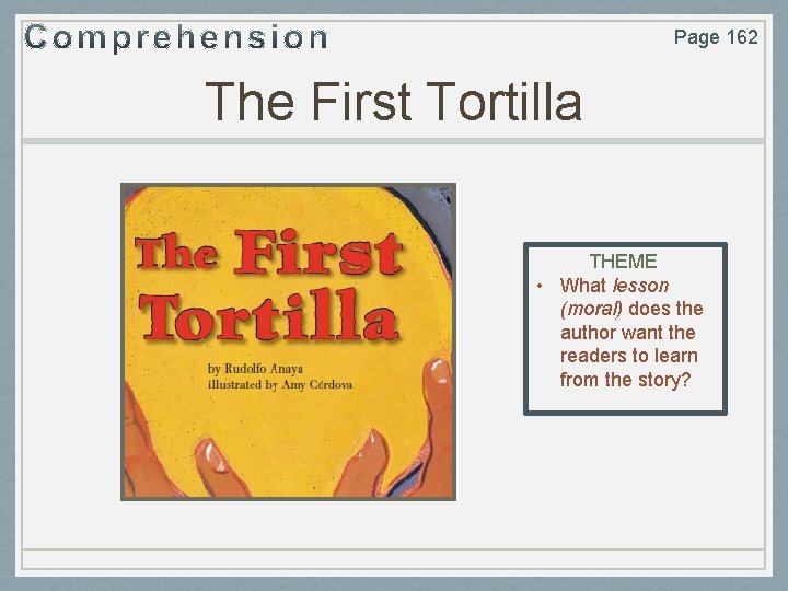 Page 162 The First Tortilla THEME • What lesson (moral) does the author want