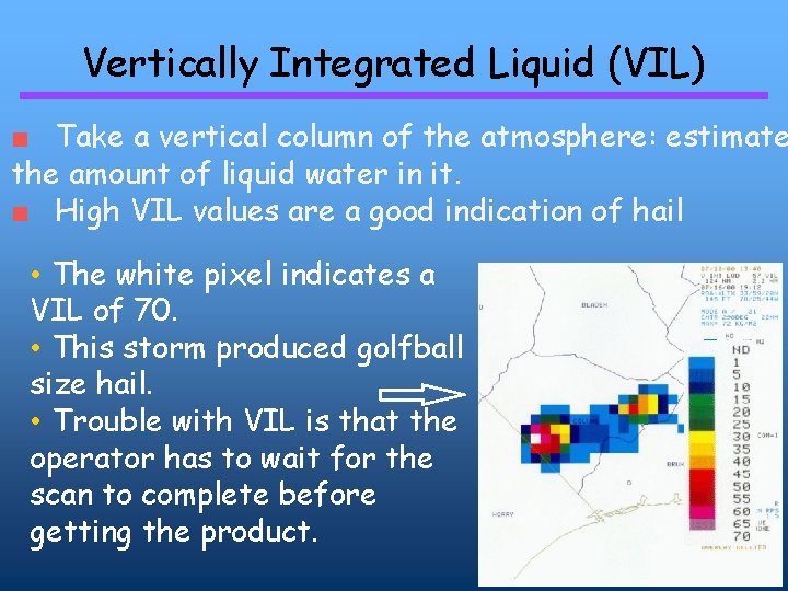Vertically Integrated Liquid (VIL) ■ Take a vertical column of the atmosphere: estimate the