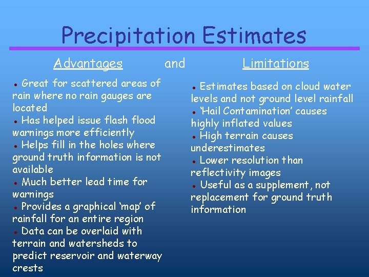 Precipitation Estimates Advantages ● Great for scattered areas of rain where no rain gauges