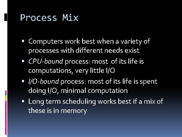 Process Mix Computers work best when a variety of processes with different needs exist