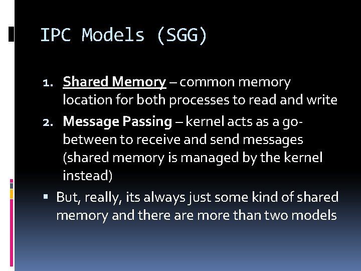 IPC Models (SGG) 1. Shared Memory – common memory location for both processes to