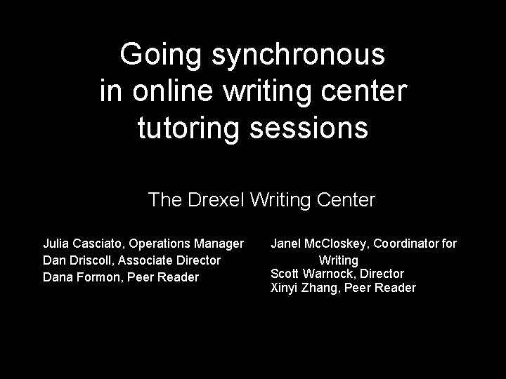 Going synchronous in online writing center tutoring sessions The Drexel Writing Center Julia Casciato,
