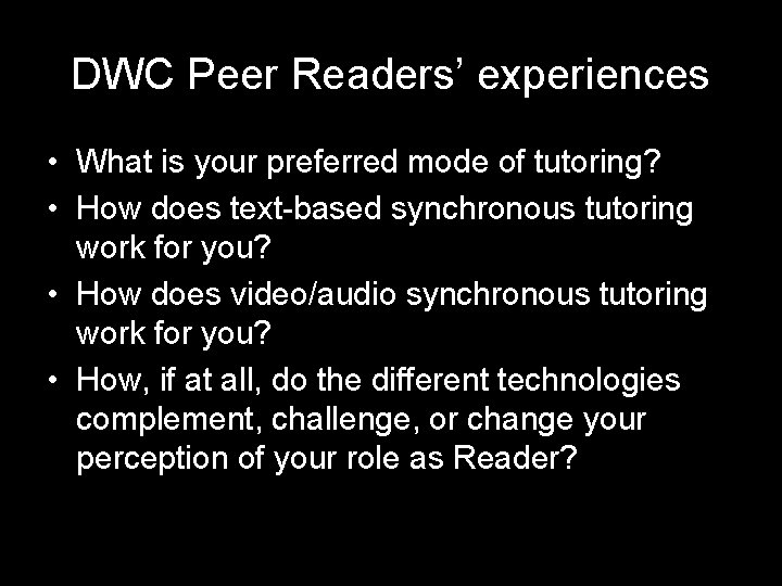 DWC Peer Readers’ experiences • What is your preferred mode of tutoring? • How