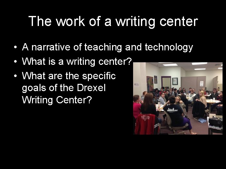 The work of a writing center • A narrative of teaching and technology •