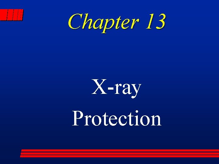 Chapter 13 X-ray Protection 