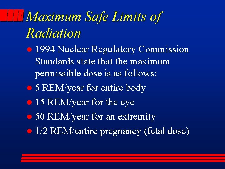 Maximum Safe Limits of Radiation 1994 Nuclear Regulatory Commission Standards state that the maximum