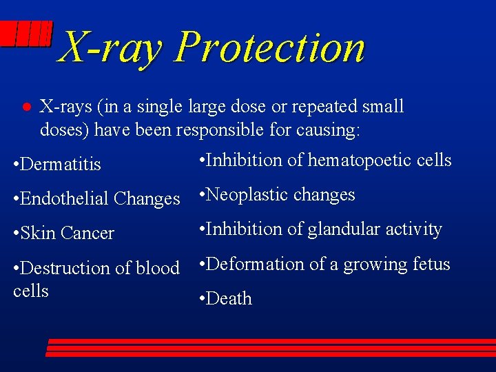 X-ray Protection l X-rays (in a single large dose or repeated small doses) have