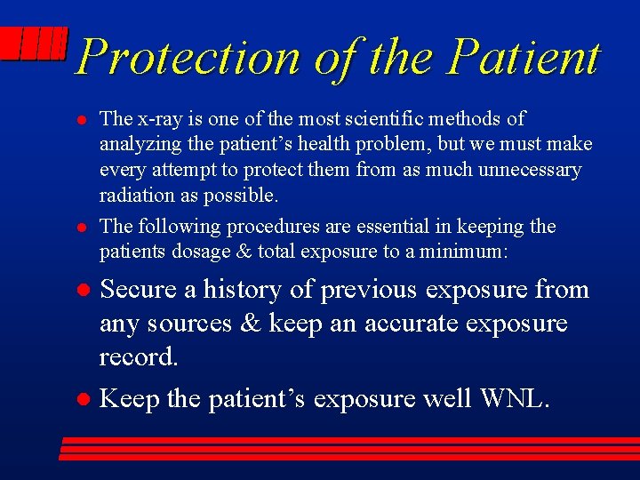 Protection of the Patient l l The x-ray is one of the most scientific