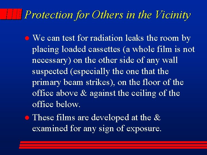 Protection for Others in the Vicinity We can test for radiation leaks the room