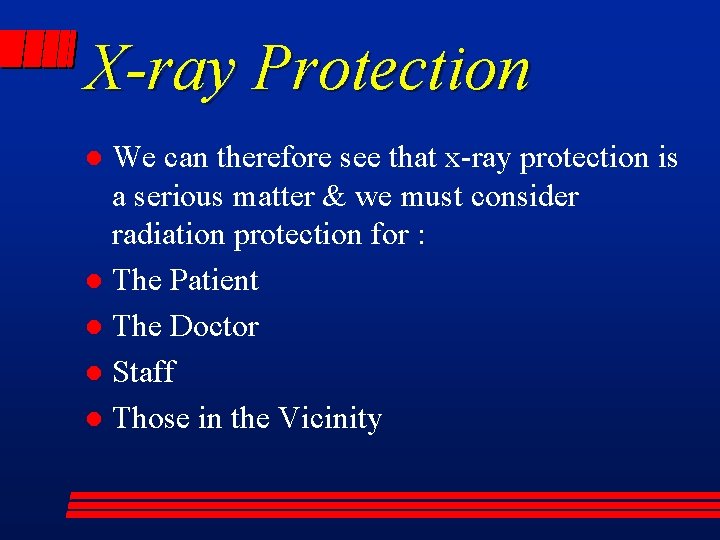 X-ray Protection We can therefore see that x-ray protection is a serious matter &