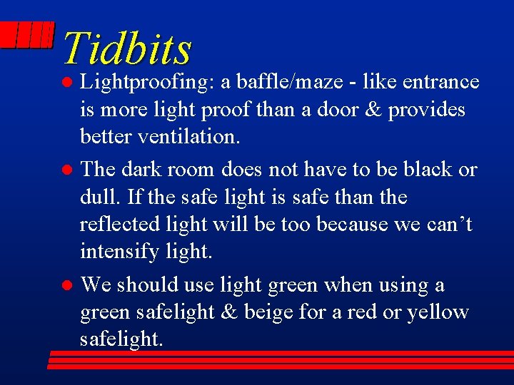 Tidbits Lightproofing: a baffle/maze - like entrance is more light proof than a door