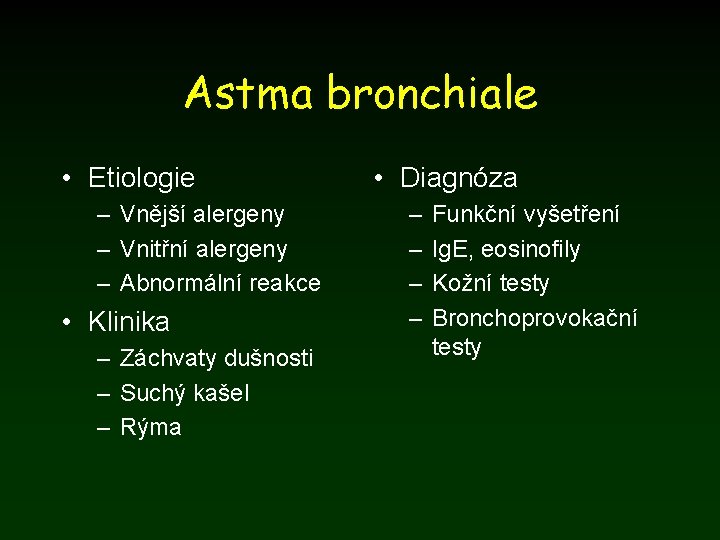 Astma bronchiale • Etiologie – Vnější alergeny – Vnitřní alergeny – Abnormální reakce •