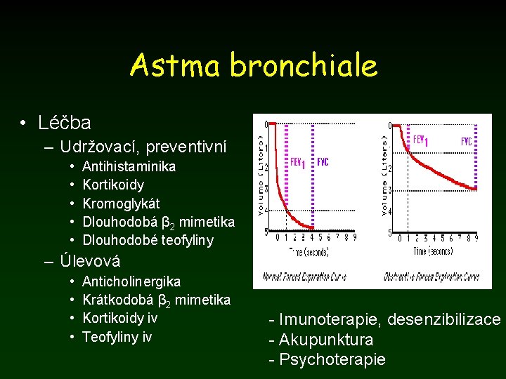 Astma bronchiale • Léčba – Udržovací, preventivní • • • Antihistaminika Kortikoidy Kromoglykát Dlouhodobá