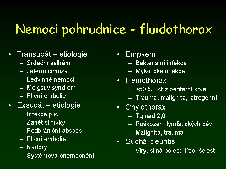 Nemoci pohrudnice - fluidothorax • Transudát – etiologie – – – Srdeční selhání Jaterní