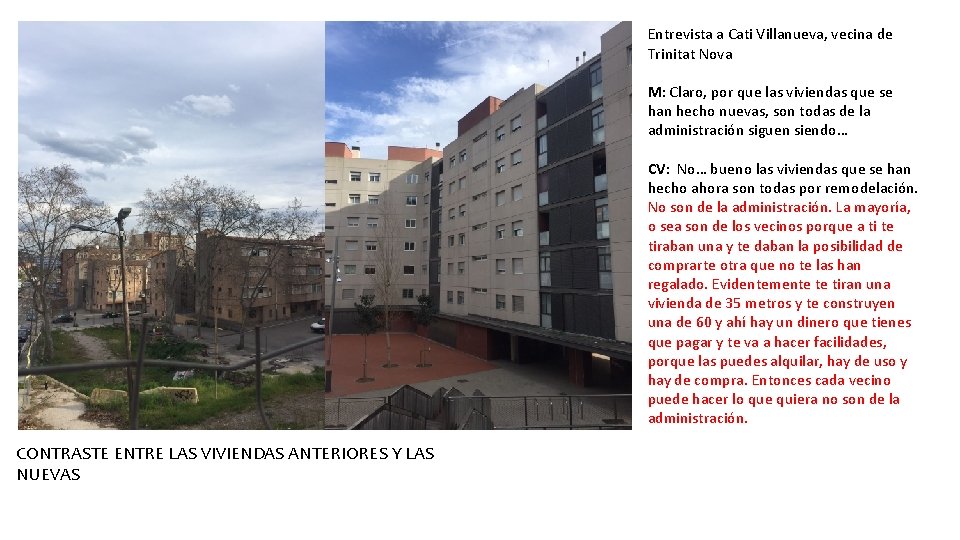 Entrevista a Cati Villanueva, vecina de Trinitat Nova M: Claro, por que las viviendas