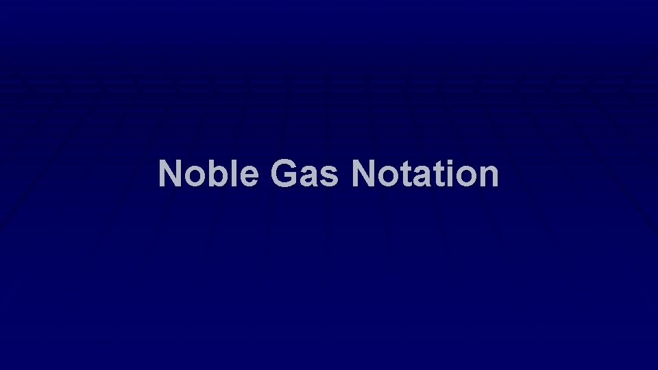 Noble Gas Notation 