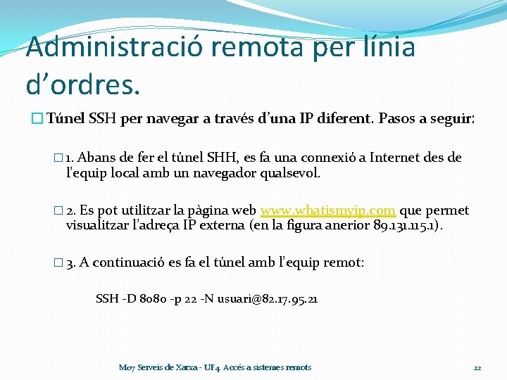 Administració remota per línia d’ordres. �Túnel SSH per navegar a través d’una IP diferent.