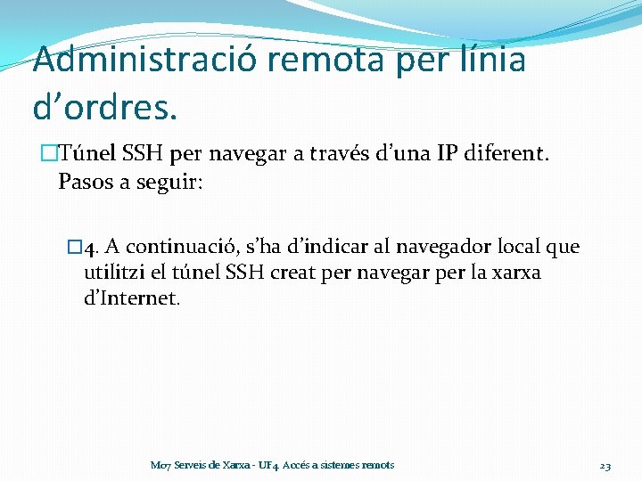 Administració remota per línia d’ordres. �Túnel SSH per navegar a través d’una IP diferent.