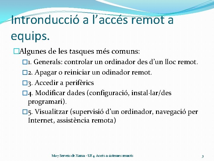 Intronducció a l’accés remot a equips. �Algunes de les tasques més comuns: � 1.