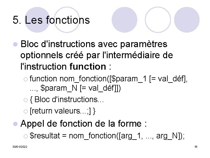 5. Les fonctions l Bloc d'instructions avec paramètres optionnels créé par l'intermédiaire de l'instruction