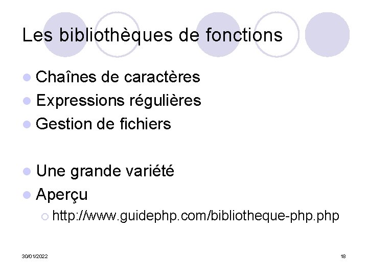 Les bibliothèques de fonctions l Chaînes de caractères l Expressions régulières l Gestion de