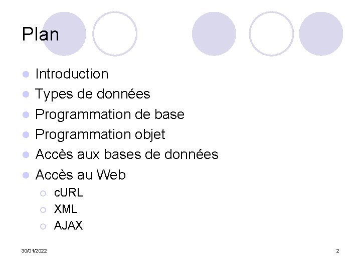 Plan l l l Introduction Types de données Programmation de base Programmation objet Accès