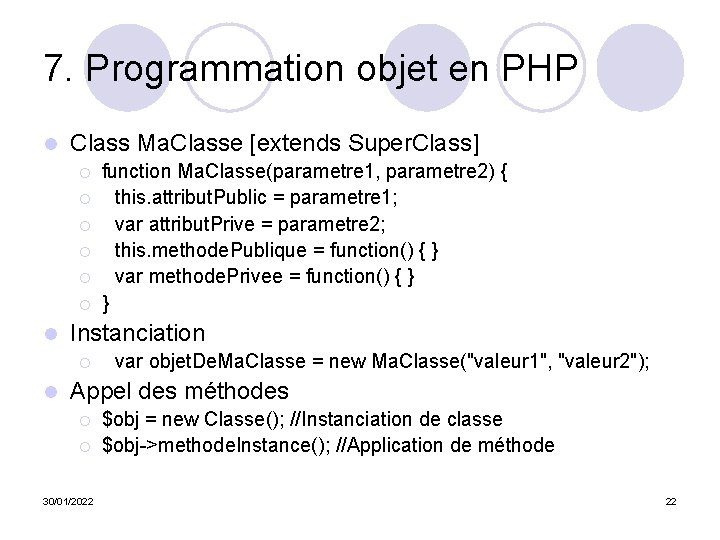 7. Programmation objet en PHP l Class Ma. Classe [extends Super. Class] ¡ ¡