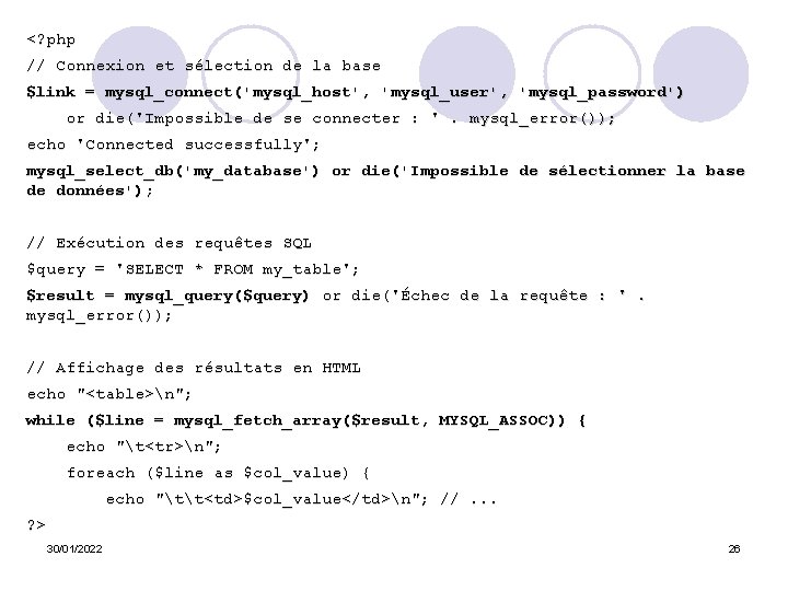 <? php // Connexion et sélection de la base $link = mysql_connect('mysql_host', 'mysql_user', 'mysql_password')