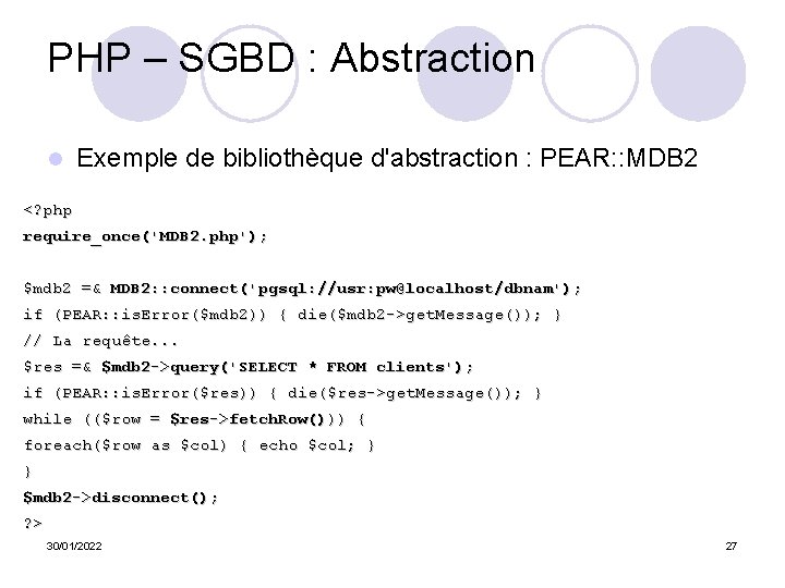 PHP – SGBD : Abstraction l Exemple de bibliothèque d'abstraction : PEAR: : MDB